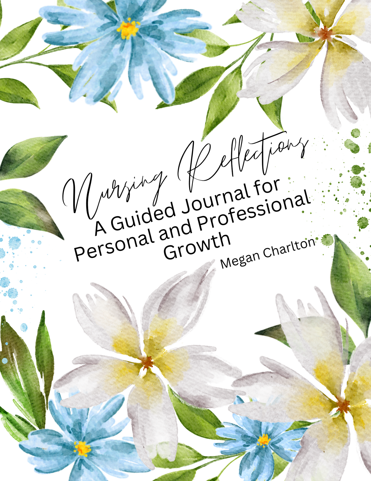 Nursing Reflections: A Guided Journal for Personal and Professional Growth