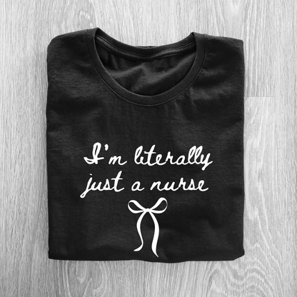 Maple Tee - I'm Literally Just A Nurse