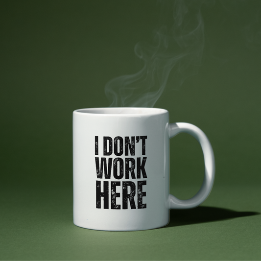 I Don't Work Here Mug