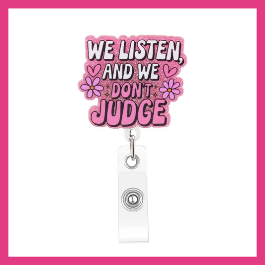 We Listen & We Don't Judge Badge Reel